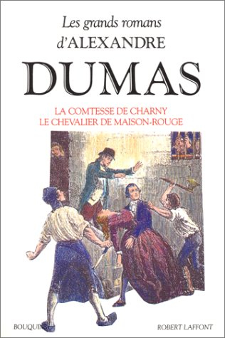 Les grands romans d'Alexandre Dumas. Vol. 3. La Comtesse de Charny. Le Chevalier de Maison-Rouge