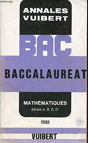 Annales Vuibert - Baccalauréat Mathématiques Séries A, B, D, D' 1981.