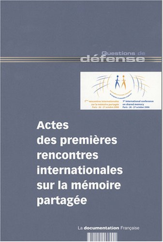 Actes des premières Rencontres internationales sur la mémoire partagée : Paris, 26-27 octobre 2006