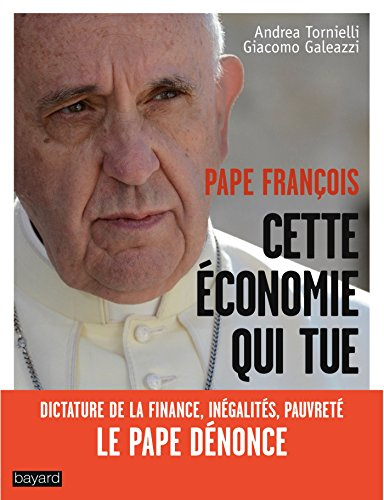Pape François : cette économie qui tue : dictature de la finance, inégalités, pauvreté, le pape déno