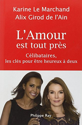 L'amour est tout près : célibataires, les clés pour être heureux à deux