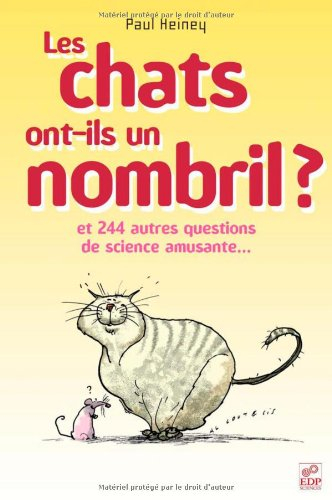 Les chats ont-ils un nombril ? : et 244 autres questions de science amusante