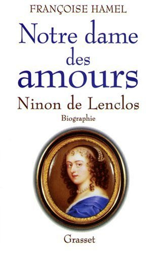 Notre-Dame des amours : Ninon de Lenclos
