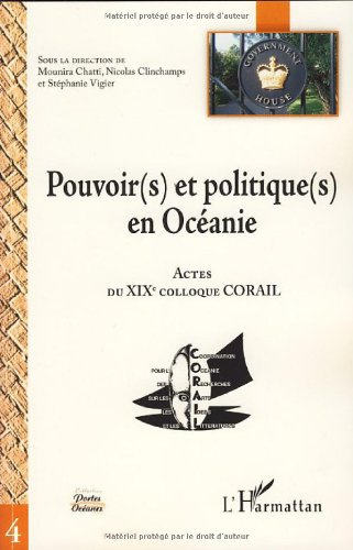 pouvoir(s) et politique(s) en océanie : actes du xixe colloque corail