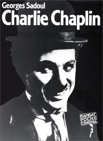 Vie de Charlot : Charles Spencer Chaplin, ses films et son temps