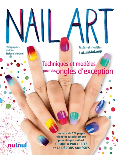 Nail art : techniques et modèles pour  des ongles d'exception