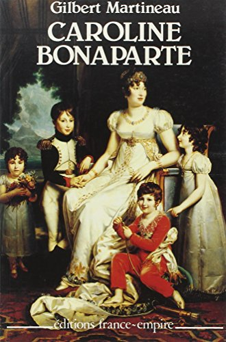 Caroline Bonaparte : princesse Murat, reine de Naples