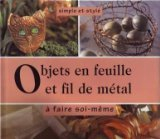 Objets en feuille et en fil de métal : à faire soi-même