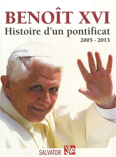 Benoît XVI : histoire d'un pontificat, 2005-2013