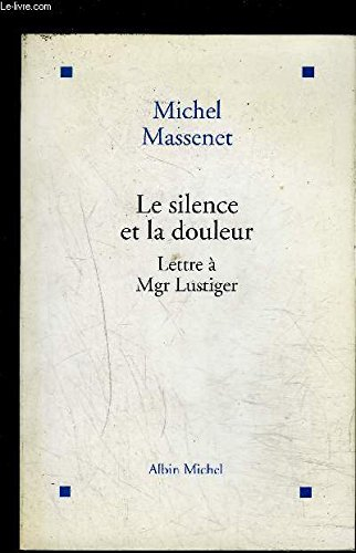 Le Silence et la douleur : lettre à Mgr Lustiger