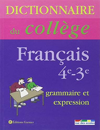 Dictionnaire du collège : grammaire et expression 4e-3e