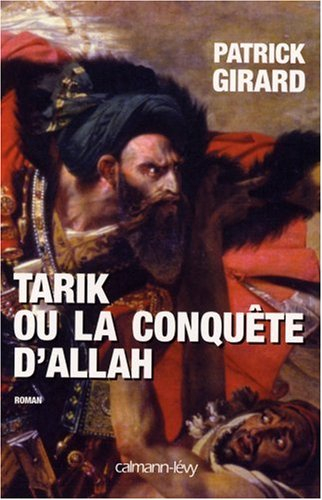 Tarik ou La conquête d'Allah : 709-852