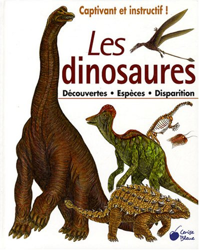 Les dinosaures : découvertes, espèces, disparition