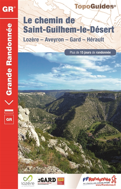 Le chemin de Saint-Guilhem-le-Désert : Lozère, Aveyron, Gard, Hérault : plus de 15 jours de randonné