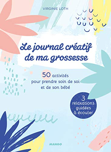 Le journal créatif de ma grossesse : 50 activités pour prendre soin de soi et de son bébé : 3 relaxa