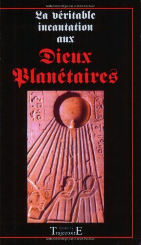 La véritable invocation magique aux dieux planétaires : sept puissances bénéfiques à votre entier dé