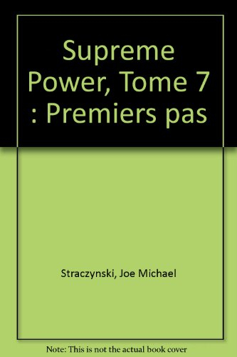 Supreme power. Vol. 7. Premiers pas
