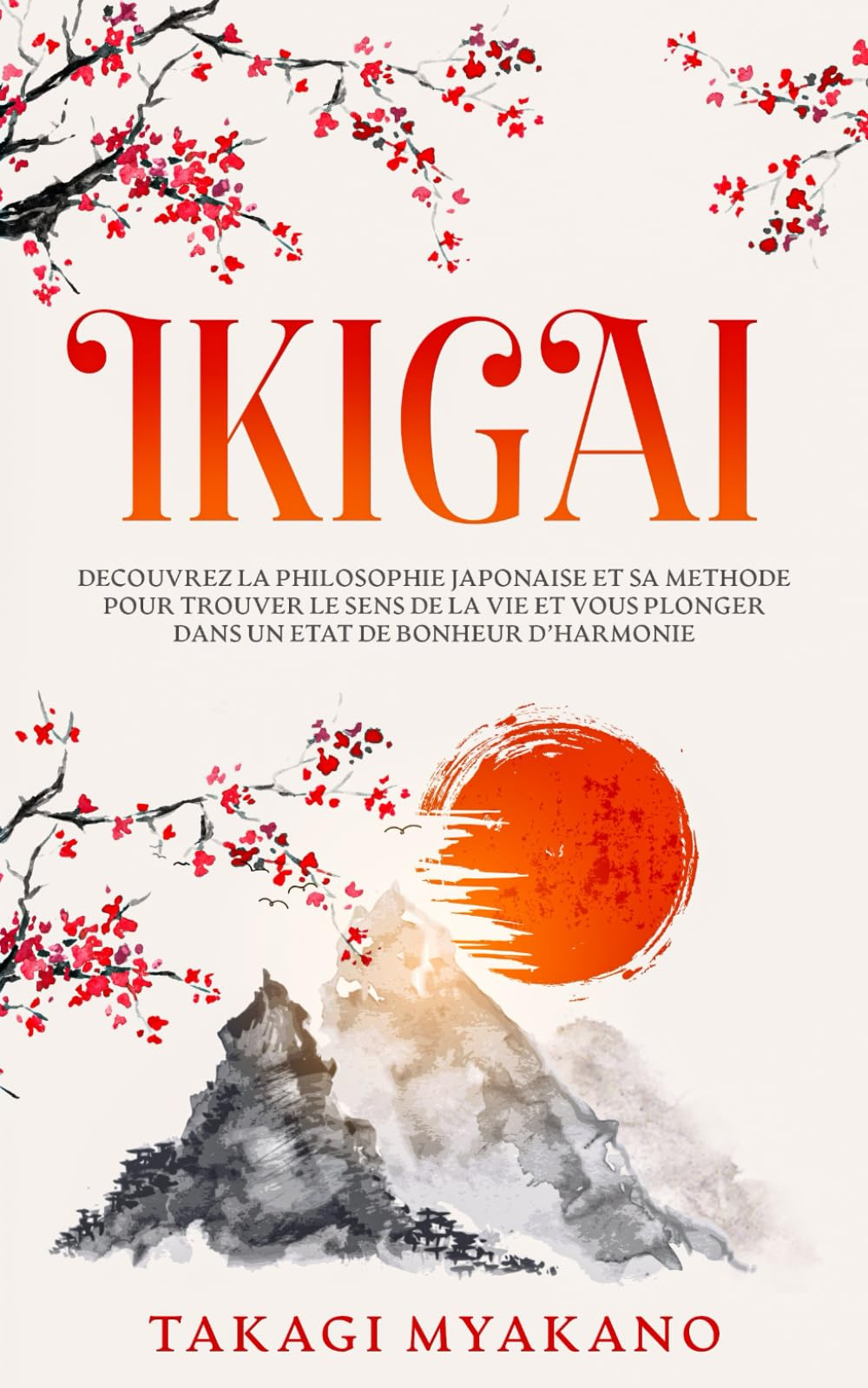 IKIGAI: Découvrez la Philosophie Japonaise et Sa Méthode pour Trouver le Sens de la Vie et Vous Plon