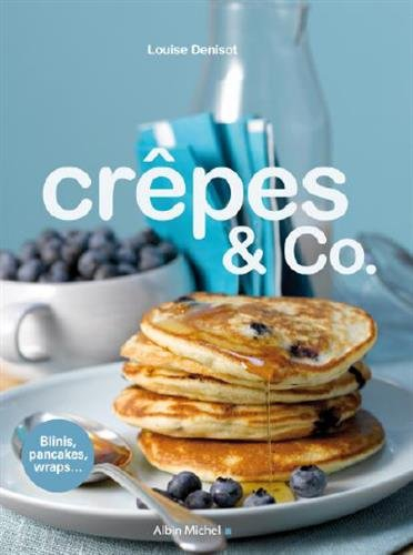 Crêpes & Co. : blinis, pancakes, wraps...