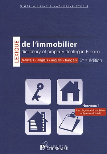Lexique de l'immobilier : français-anglais & anglais-français. Dictionary of property dealing in Fra