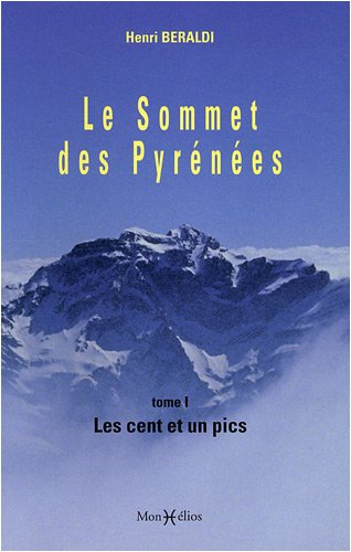 Le sommet des Pyrénées. Vol. 1. Les cent et un pics