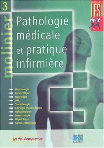 Pathologie médicale et pratique infirmière. Vol. 3. Hématologie, cancérologie, neurologie, ORL, stom