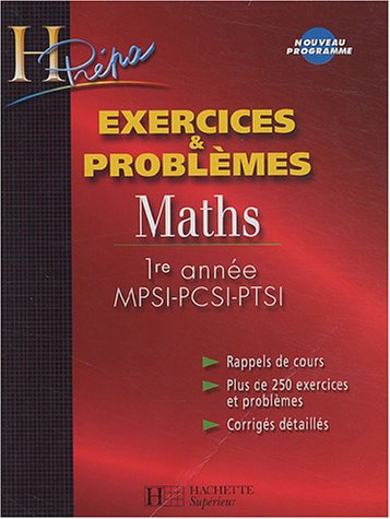 Maths 1re année MPSI-PCSI-PTSI : rappels de cours, plus de 250 exercices et problèmes, corrigés déta