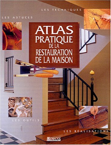 Atlas pratique de la restauration de la maison