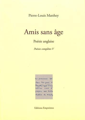 Poésies complètes. Vol. 5. Amis sans âge : poésie anglaise