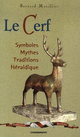 Le cerf : symboles, mythes, traditions, héraldique