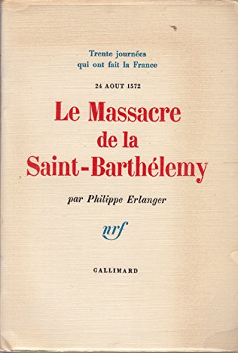 le massacre de la saint barthelemy - 24 août 1572