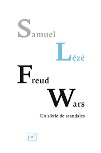 Freud wars : un siècle de scandales