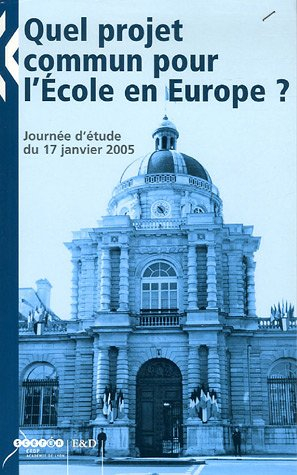 Quel projet commun pour l'Ecole en Europe ? : journée d'étude du 17 janvier 2005