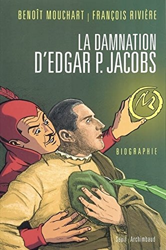 La damnation d'Edgar P. Jacobs : biographie