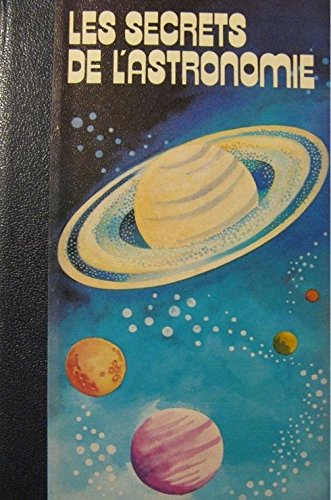 les secrets de l' astronomie - volume 1 - le ciel et la terre