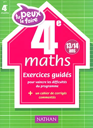 Maths 4e (13-14 ans) : exercices guidés pour vaincre les difficultés du programme