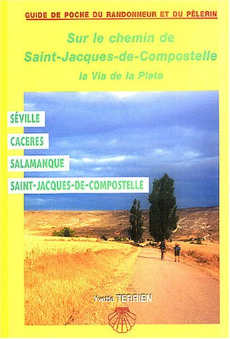 Le chemin de Saint-Jacques-de-Compostelle : la via de la Plata, le camino Mozarabe