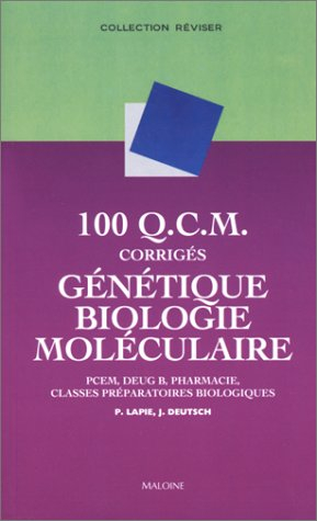100 QCM corrigés de génétique et biologie moléculaire : PCEM, DEUG B, pharmacie, classes préparatoir