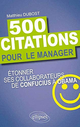 500 citations pour le manager : étonner ses collaborateurs, de Confucius à Obama