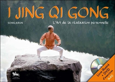 I jing qi gong : l'art de la réalisation personnelle