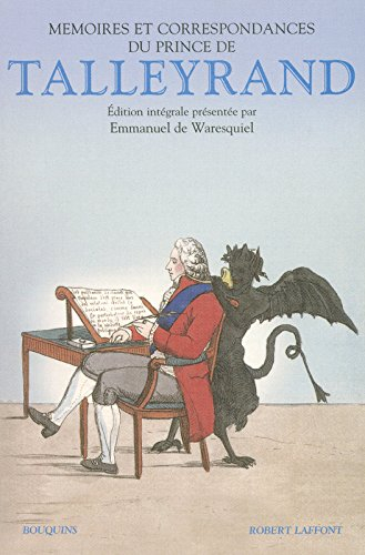 Mémoires et correspondances du prince de Talleyrand. 135 lettres inédites du prince de Talleyrand à 