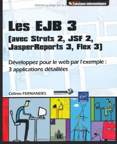 Les EJB 3 (avec Struts 2, JSF 2, JasperReports 3, Flex 3) : développez pour le Web par l'exemple : 3