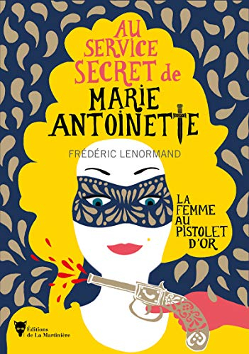 Au service secret de Marie-Antoinette. La femme au pistolet d'or