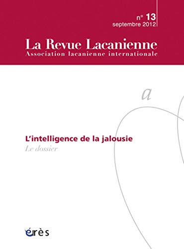 Revue lacanienne (La), n° 13. L'intelligence de la jalousie