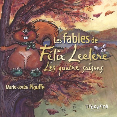 Les fables de Félix Leclerc: Les quatre saisons