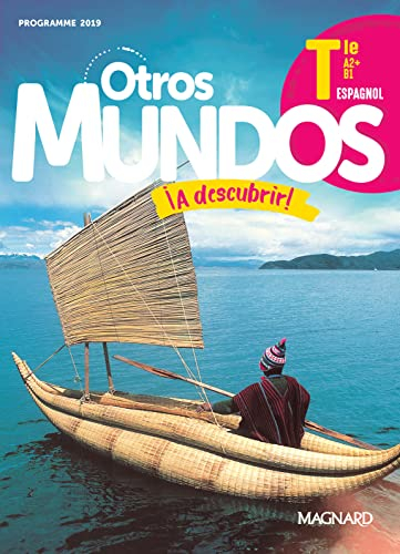 Otros mundos a descubrir ! espagnol terminale, A2+B1 : programme 2019