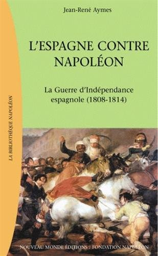 L'Espagne contre Napoléon : la guerre d'indépendance espagnole, 1808-1814
