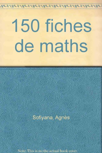 150 fiches de maths : entrée en prépa, DUT, licence scientifique