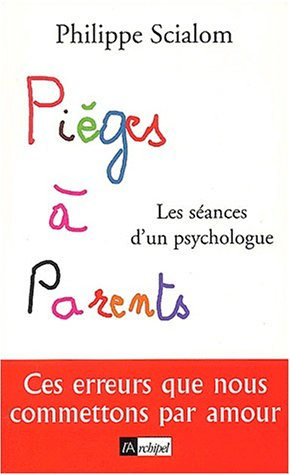 Pièges à parents : les séances d'un psychologue