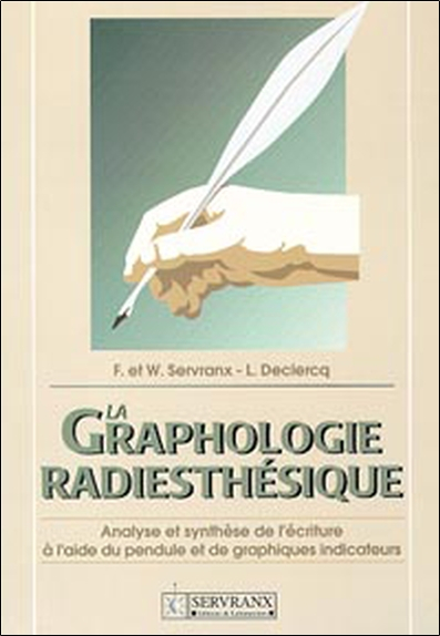 La graphologie radiesthésique : analyse et synthèse de l'écriture à l'aide du pendule et de graphiqu